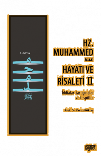 Hz. Muhammed’in (s.a.s) Hayatı ve Risaleti-2;(İddialar-tartışmalar ve 