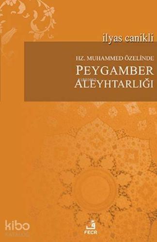 Hz. Muhammed Özelinde Peygamber Aleyhtarlığı