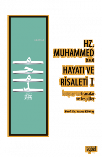 Hz. Muhammed (s.a.s) Hayatı ve Risaleti-1 ;(İddialar-tartışmalar ve te