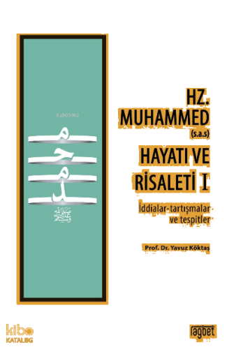 Hz. Muhammed (s.a.s) Hayatı ve Risaleti-1 ;(İddialar-tartışmalar ve tespitler)