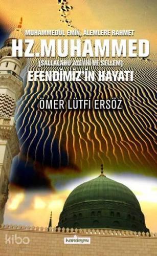 Hz. Muhammed (Sallalahu Aleyhi ve Sellem); Efendimiz'in Hayatı | benli