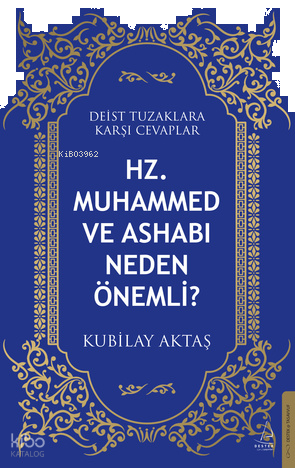 Hz. Muhammed ve Ashabı Neden Önemli?;Deist Tuzaklara Karşı Cevaplar