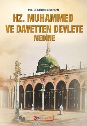 Hz. Muhammed ve Davetten Devlete Medine | benlikitap.com