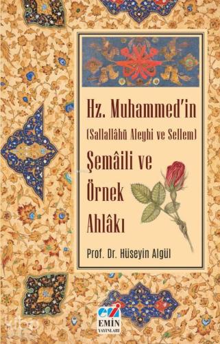 Hz. Muhammed'in (S.A.S) Şemâili ve Örnek Ahlâkı | benlikitap.com