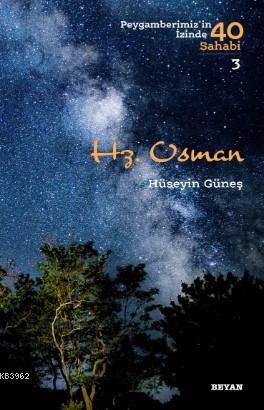 Hz. Osman; Peygamberimiz'in İzinde 40 Sahabi/3 | benlikitap.com