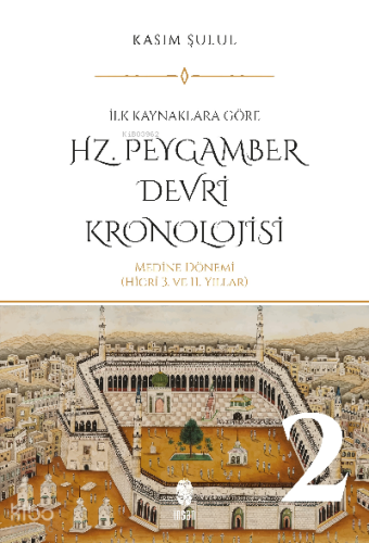 Hz. Peygamber Dönemi Kronolojisi (Cilt 2)