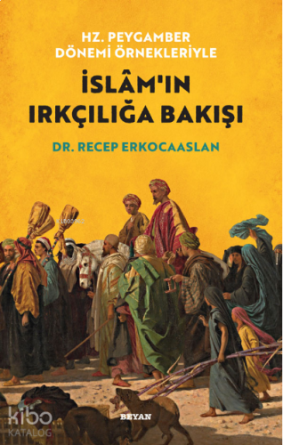 Hz. Peygamber Dönemi Örnekleriyle İslam'ın Irkçılığa Bakışı