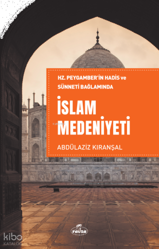 Hz. Peygamber’in Hadis ve Sünneti Bağlamında İslam Medeniyeti | benlik