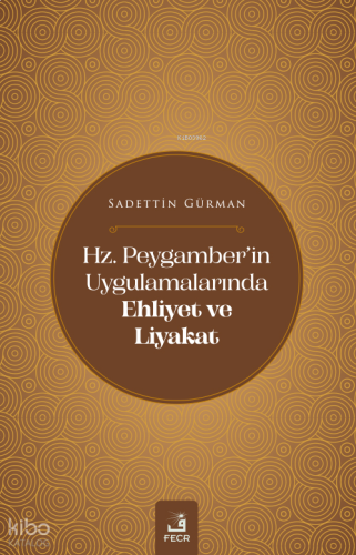 Hz. Peygamber’in Uygulamalarında Ehliyet Ve Liyakat