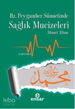Hz. Peygamber Sünnetinde Sağlık Mucizeleri