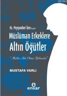 Hz. Peygamber'den (S.A.V) Müslüman Erkeklere Altın Öğütler | benlikita