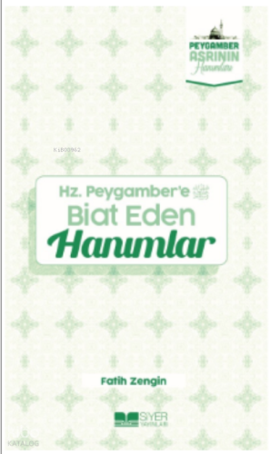 Hz Peygambere Biat Eden Hanımlar;Peygamber Asrının Hanımları 7