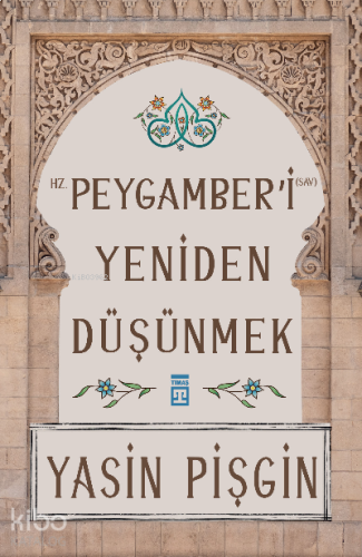 Hz. Peygamber'i Yeniden Düşünmek | benlikitap.com