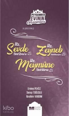 Hz Sevde Bint Zema  Hz. Zeynep Bint Hüzeyma  Hz. Meymüne Bint Haris; Peygamber Evinin Hanımları 4