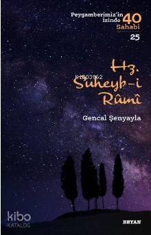 Hz. Süheyb-i Rumî; ( Peygamberimizin İzinde 40 Sahabi/25 )