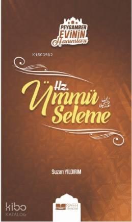 Hz Ümmü Seleme; Peygamber Evinin Hanımları 5