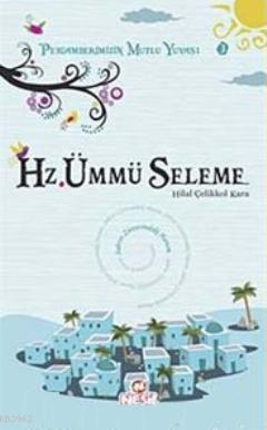 Hz. Ümmü Seleme; Peygamberimizin Mutlu Yuvası 3 | benlikitap.com