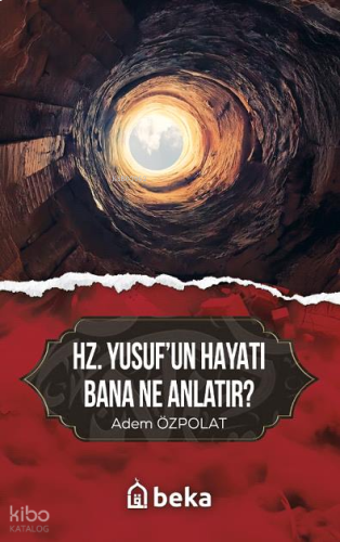 Hz. Yusuf'un Hayatı Bana Ne Anlatır?