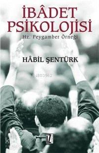 İbâdet Psikolojisi; Hz. Peygamber Örneği