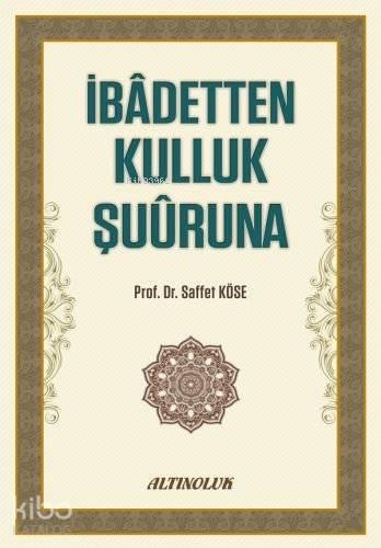 İbadetten Kulluk Şuuruna