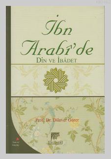 İbn Arabi'de Din ve İbadet | benlikitap.com