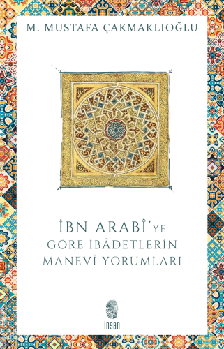 İbn Arabîye göre İbadetlerin Manevî Yorumları