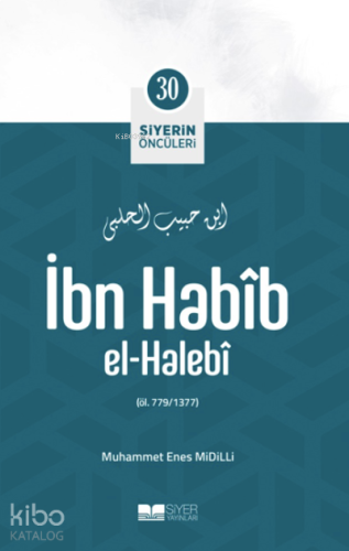 Siyerin Öncüleri 30 - İbn Habib El Halebi