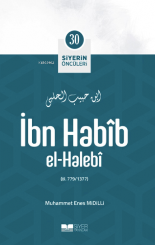 İbn Habîb El-Halebî;Siyerin Öncüleri 30 | benlikitap.com