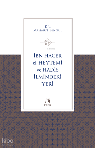 İbn Hacer El-Heytemî Ve Hadis İlmindeki Yeri