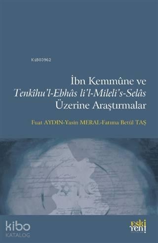 İbn Kemmune ve Tenkihu'l-Ebhas li'l-Mileli's-Selas Üzerine Araştırmalar
