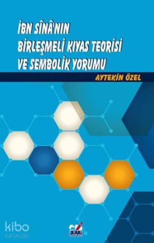 İbn Sina'nın Birleşmeli Kıyas Teorisi ve Sembolik Yorumu | benlikitap.