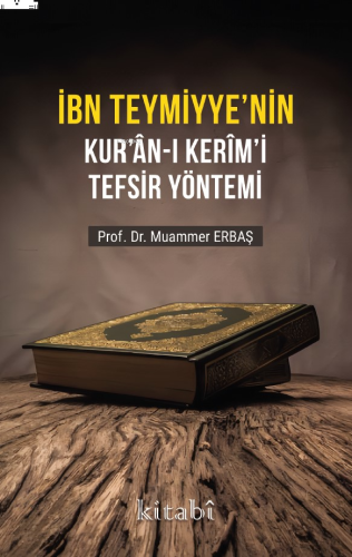 İbn Teymiyyenin Kuran-ı Kerimi Tefsir Yöntemi | benlikitap.com