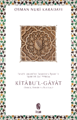 İbnü’l-Arabî’de İbareden İşarete İşârî ve Gâî Yorum;Kitâbu'l-Ğayat