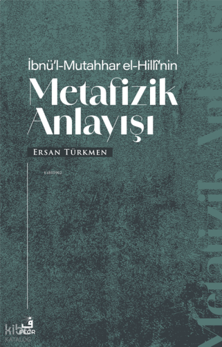 İbnü’l-Mutahhar El-Hillî’nin Metafizik Anlayışı