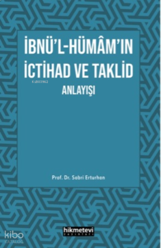 İbnü'l- Hümâm'ın İctihad Ve Taklit Anlayışı | benlikitap.com
