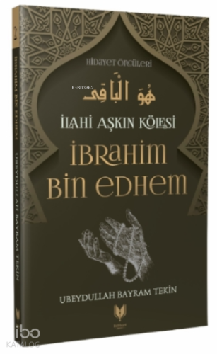 İbrahim Bin Edhem - İlahi Aşkın Kölesi Hidayet Öncüleri 2 | benlikitap
