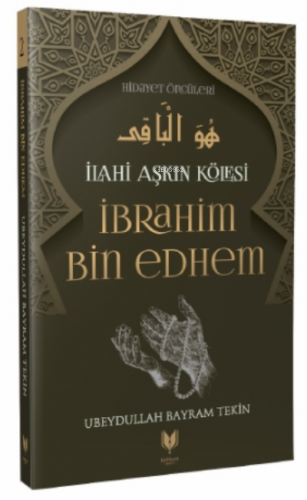 İbrahim Bin Edhem - İlahi Aşkın Kölesi Hidayet Öncüleri 2 | benlikitap