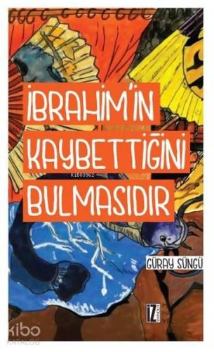 İbrahim'in Kaybettiğini Bulmasıdır | benlikitap.com