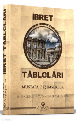İbret Tabloları (Ciltli);İnsanlığa Işık Tutan İbret Tabloları