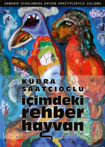 İçimdeki Rehber Hayvan;Şamanik Uygulamada Hayvan Arketipleriyle Çalış
