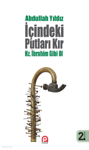 İçindeki Putları Kır - Hz. İbrahim Gibi Ol