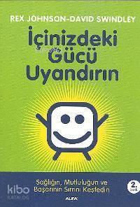 İçinizdeki Gücü Uyandırın; Sağlığın, Mutluluğun ve Başarının Sırrını Keşfedin