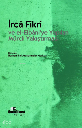 İrca Fikri ve el- Elbani'ye Yapılan Mürcii Yakıştırması | benlikitap.c