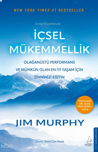 İçsel Mükemmellik;Olağanüstü Performans ve Mümkün Olan En İyi Yaşam İçin Zihninizi Eğitin