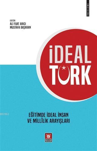 İdeal Türk Eğitimde İdeal İnsan ve Millilik Arayışları | benlikitap.co