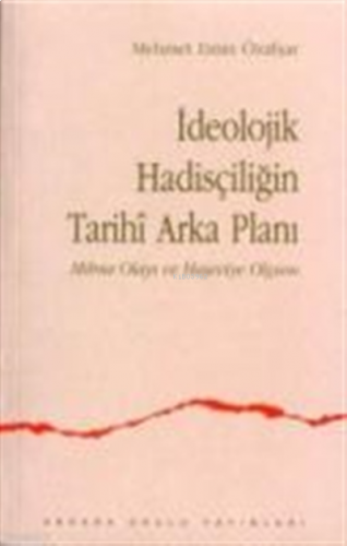 İdeolojik Hadisçiliğin Tarihi Arka Planı | benlikitap.com