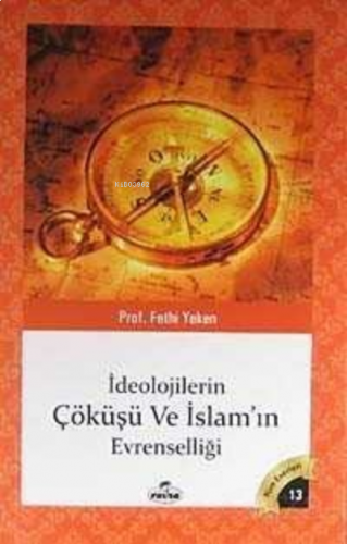 İdeolojilerin Çöküşü ve İslamın Evrenselliği | benlikitap.com