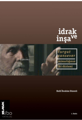 İdrak ve İnşa;Turgut Cansever Mimarlığının İki Düzlemi | benlikitap.co