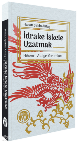 İdrake İskele Uzatmak;Hikem-i Ataiye Yorumları