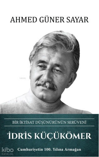İdris Küçükömer (Ciltli);Bir İktisat Düşünürünün Serüveni